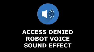 Access Denied - Robot Voice - Sound Effect (SFX)