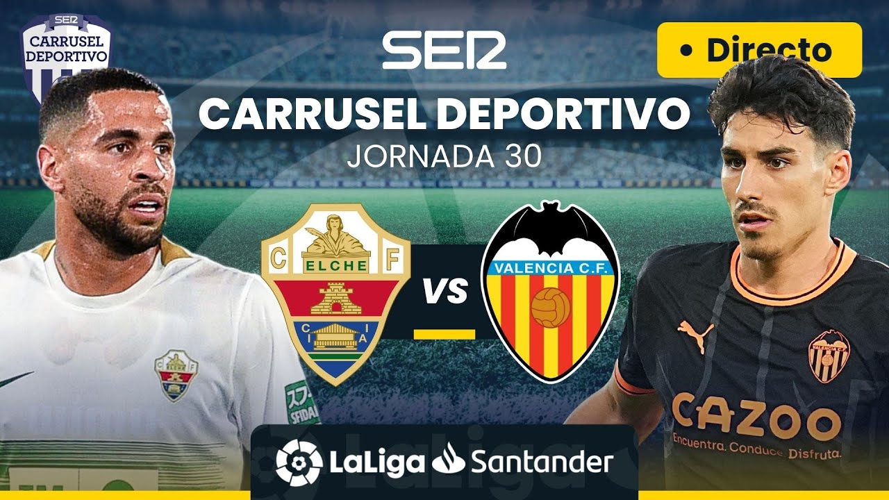 ⚽️ ELCHE CF vs VALENCIA CF | EN DIRECTO #LaLiga Jornada 30 - YouTube
