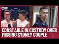 Breaking nsw constable arrested amid search for sydney couple  10 news first