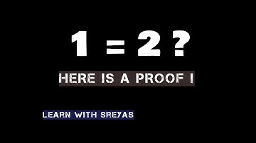 1 = 2 ? |  A Proof for 1 = 2  | Mistakes in Proof?