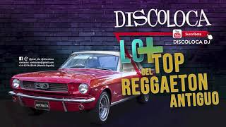 Sesión Dj Discoloca Lo Más Top Del Reggaeton Antiguo Old School