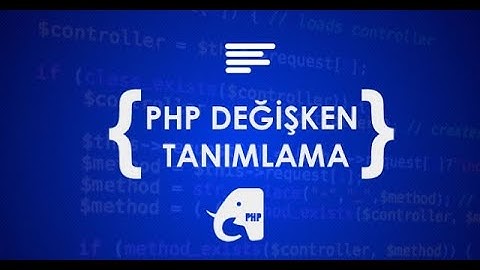 PHP ÖĞRENİYORUM || Değişken Tanımlama