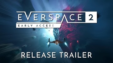 EVERSPACE 2 - Early Access Release Trailer