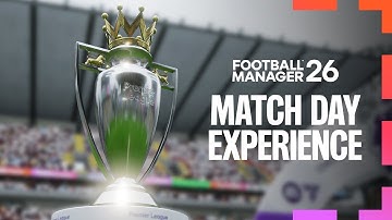 Football Manager 26 | Match Day Experience