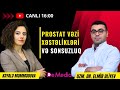 PROSTAT VƏZİ XƏSTƏLİKLƏRİ VƏ SONSUZLUQ - CANLI YAYIM - PEŞƏKAR HƏKİMLƏR