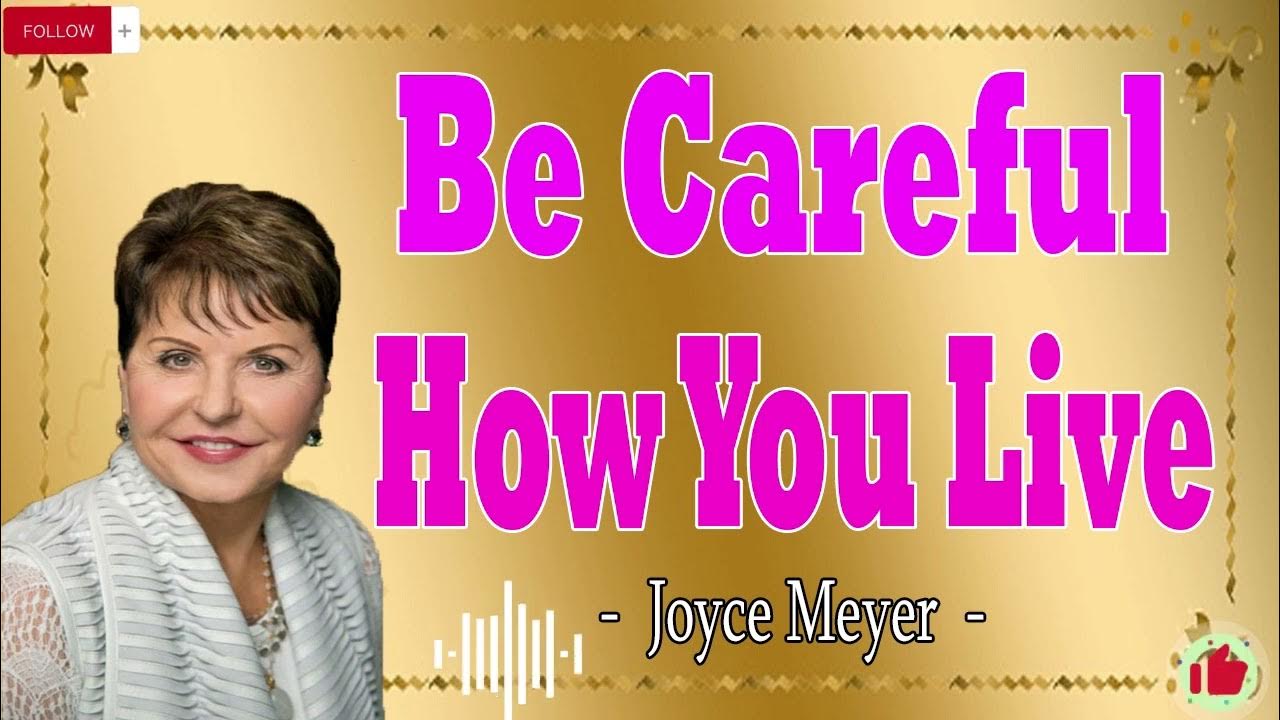 Joyce Meyer Sermons Be Careful How You Live YouTube