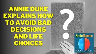 Annie Duke Explains How to Avoid Bad Decisions and Life Choices | Brainfluence Brief Wealth