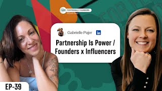 When Founders and Influencers Unite: How Collaboration Fuels Growth and Success | Gabrielle P | EP39