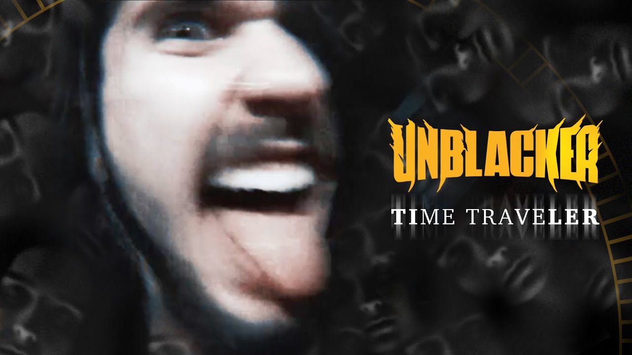 UNBLACKER - TIME TRAVELER (OFFICIAL MUSIC VIDEO)