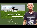 Comment galoper en toute scurit