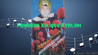 Muhriddin Xoliqov-Ayrildim(Retro Uz mp3)(Farhod M12) Resimi