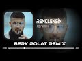 Reynmen - Renklensin Gecelerimiz ( Berk Polat Remix ) Yeterince Düşmanım Var Benim
