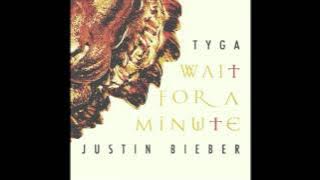 Justin Bieber ft. Tyga - Wait For A Minute