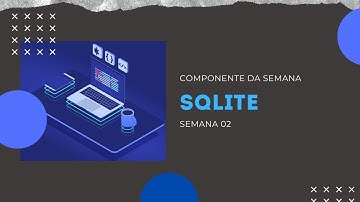 SQLite - Componente da semana