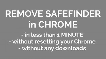 HOW TO  Remove safefinder in Chrome
