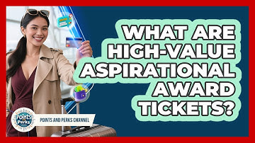 What Are High-Value Aspirational Award Tickets?