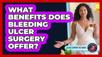 What Benefits Does Bleeding Ulcer Surgery Offer? - Ulcer Support Network