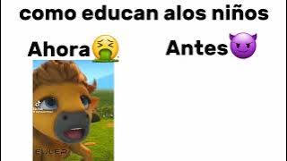 como educan a los niños ahora vs antes