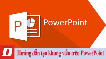Hướng dẫn tạo khung viền trên PowerPoint