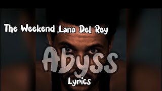 The Weeknd, Lana Del Rey - Abyss (lyrics)