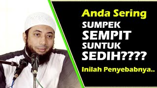 Anda Sering Sumpek, Sempit, Suntuk dan Sedih?? Inilah Penyebabnya - Ustadz Khalid Basalamah