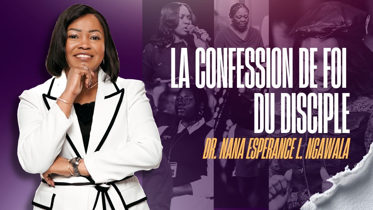 DR NANA ESPERANCE L. NGAWALA - LA CONFESSION DE FOI DU DISCIPLE
