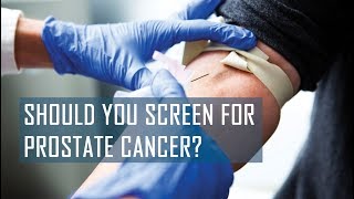 Should You Screen for Prostate Cancer