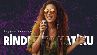 RINDUNYA HATIKU | COVER | REGGAE VERSION