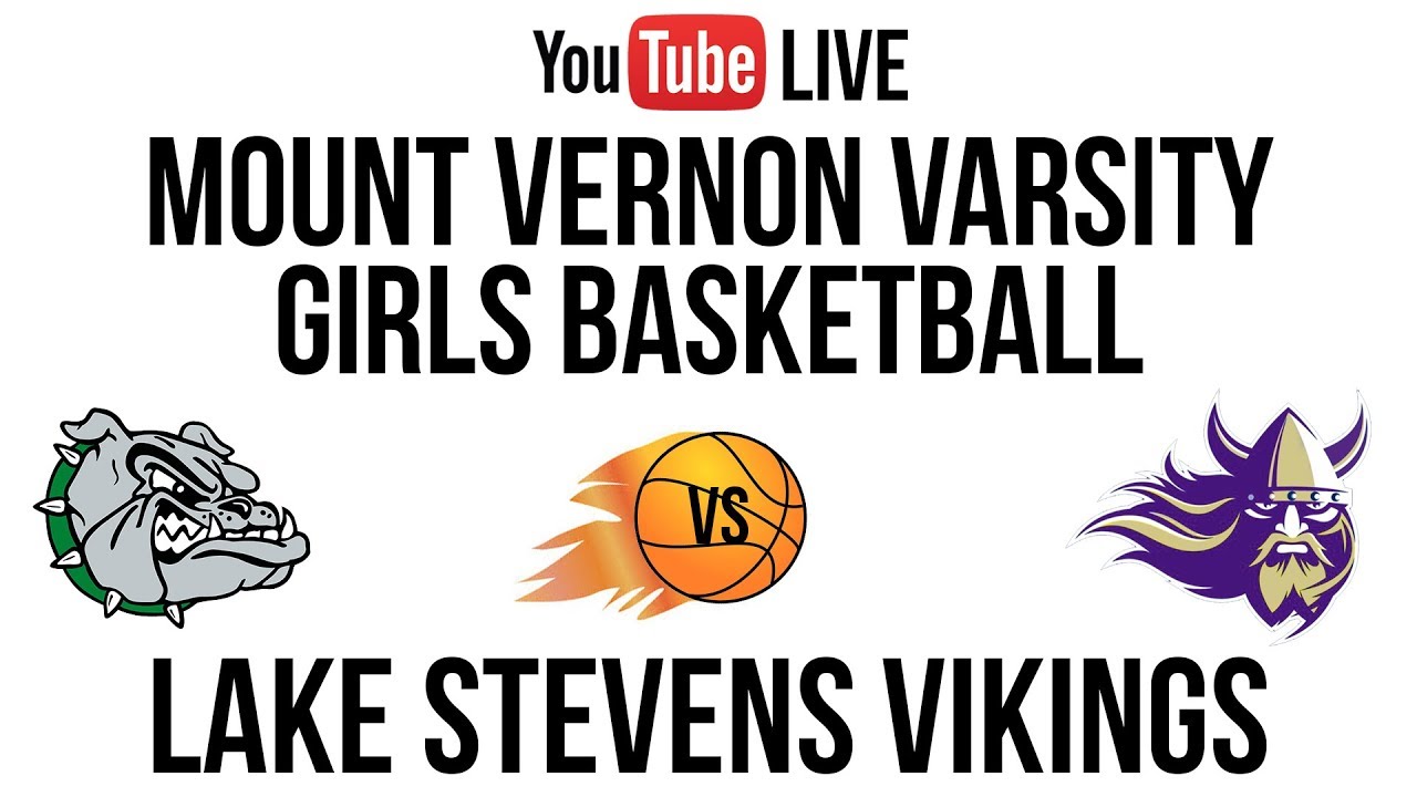 MVHS Girls Basketball vs. Lake Stevens High School - YouTube