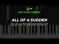 All Of A Sudden (Elevation Worship) | EASY Piano Tutorial by WT