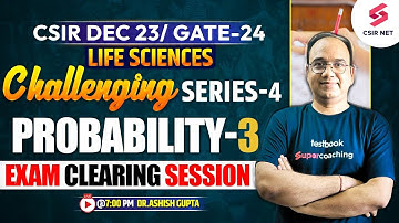 CSIR Dec 2023 & GATE 2024 | Life Sciences | Probability | Part 3 |  Dr.Ashish Gupta