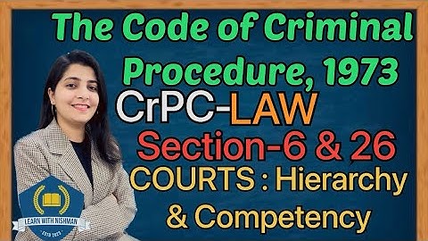 Section-6 & 26 | Courts : Hierarchy & Competency | The Code of Criminal Procedure(CrPC) | Law