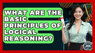 What Are The Basic Principles Of Logical Reasoning? - Law School Prep Hub