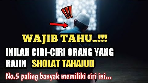 Ternyata Beginilah 7 Ciri-Ciri Ahli Tahajud, Kalian Wajib Tahu..!!!