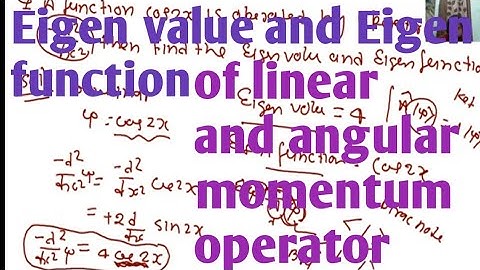 Quantum mechanics ii B.sc find the Eigen value and Eigen functions of linear and angular ,lect-11