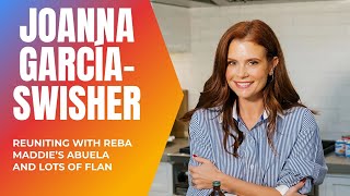 JoAnna Garcia-Swisher on reuniting with Reba, Sweet Magnolias 5 and her Latina conections to flan +