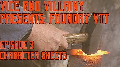 Episode 3 - Foundry VTT - All About Character Sheets