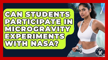 Can Students Participate in Microgravity Experiments with NASA? | All About Astronauts News