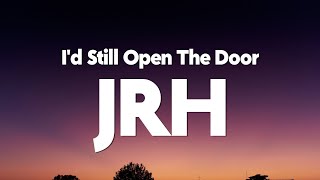 JRH - I'd Still Open The Door (Lyrics)