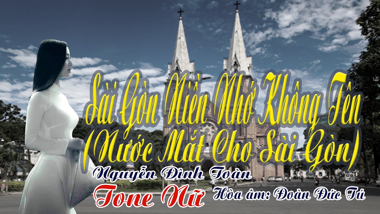 karaoke Sài Gòn Niềm Nhớ Không Tên (Nước Mắt Cho Sài Gòn)_ Sáng tác Nguyễn Đình Toàn_ Giọng Nữ