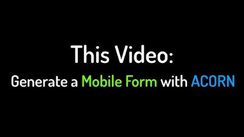 ACORN Basics - Creating Mobile Forms