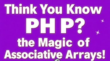 Think You Know PHP? Discover the Magic of Associative Arrays!