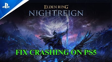 How To Fix ELDEN RING NIGHTREIGN Crashing/Crashes at Startup Error On PS5