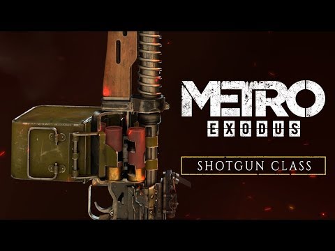 Metro Exodus - Shotgun Class (Official)