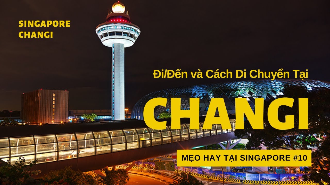 ✈ Toàn Bộ Quá Trình Đi và Đến Sân Bay Singapore Changi || Các Mẹo Hữu Ích