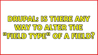 Drupal: Is there any way to alter the "field type" of a field?