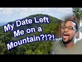 #557 - My Date Left Me on a Mountain?!?!?!