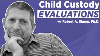 Child Custody Evaluation Advice for Family Lawyers