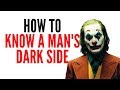 How to See a Man's Dark Side - How to Read Men Like a Book!