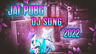 JAI PUBG | NEW  STYLE HARD BASS FULL DJ SONG | NEW VERSION 2022 | PUBG MOBILE